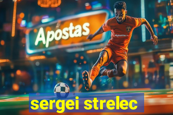 sergei strelec